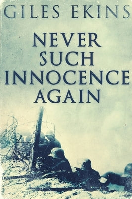 Never Such Innocence Again: Large Print Edition by Ekins, Giles
