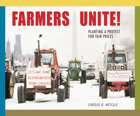 Farmers Unite!: Planting a Protest for Fair Prices by Metcalf, Lindsay