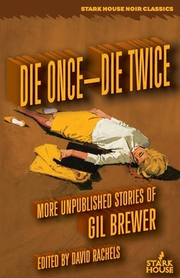 Die Once-Die Twice: More Unpublished Stories by Brewer, Gil