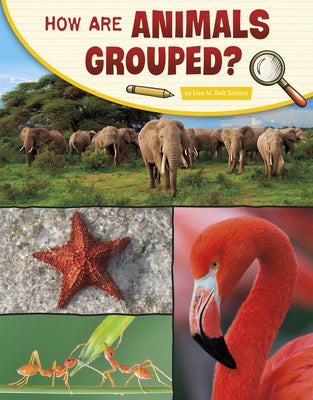 How Are Animals Grouped? by Simons, Lisa M. Bolt