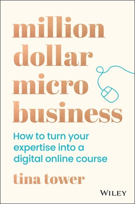 Million Dollar Micro Business by Tower, Tina