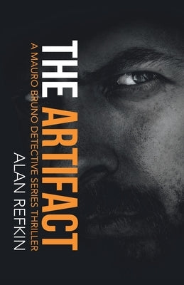 The Artifact: A Mauro Bruno Detective Series Thriller by Refkin, Alan