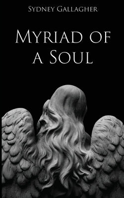 Myriad of a Soul by Gallagher, Sydney
