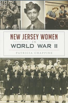 New Jersey Women in World War II by Chappine, Patricia