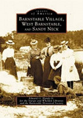 Barnstable Village, West Barnstable and Sandy Neck by Handy Jr, Edward O.