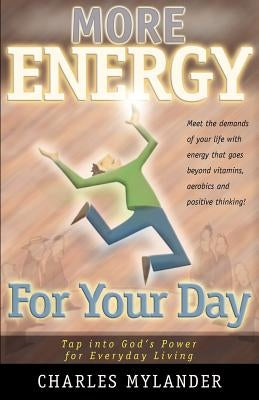 More Energy for Your Day by Mylander, Charles