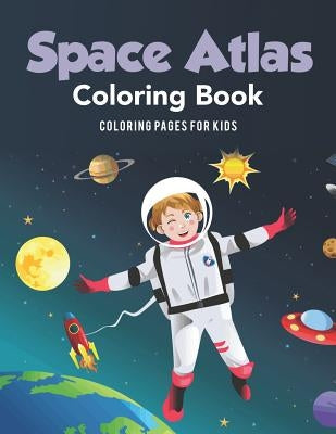 Space Atlas Coloring Book by For Kids, Coloring Oages