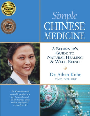 Simple Chinese Medicine: A Beginner's Guide to Natural Healing & Well-Being by Kuhn, Aihan