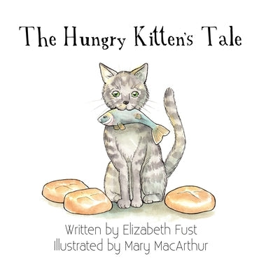 The Hungry Kitten's Tale by Fust, Elizabeth