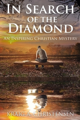 In Search of The Diamond: An Inspiring Christian Mystery by Christensen, Kraig A.
