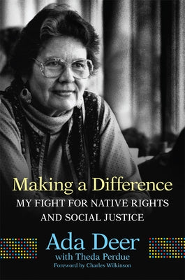 Making a Difference, Volume 19: My Fight for Native Rights and Social Justice by Deer, Ada