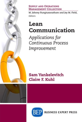 Lean Communication: Applications for Continuous Process Improvement by Yankelevitch, Sam