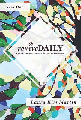 Revivedaily: A Devotional Journey from Genesis to Revelation by Martin, Laura Kim