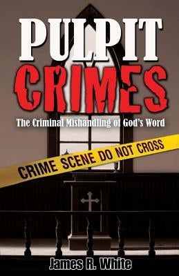 Pulpit Crimes by White, James R.
