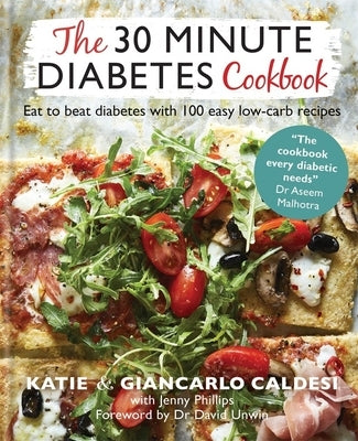 The 30-Minute Diabetes Cookbook: Beat Prediabetes and Type 2 Diabetes with 80 Time-Saving Recipes by Caldesi, Giancarlo