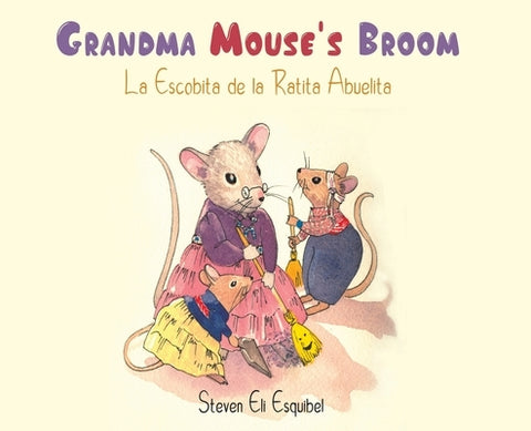 Grandma Mouse's Broom by Esquibel, Steven Eli