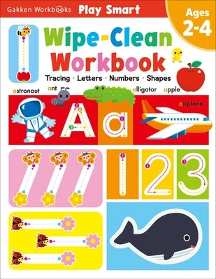 Play Smart Wipe-Clean Workbook Ages 2-4: Tracing, Letters, Numbers, Shapes by Gakken Early Childhood Experts