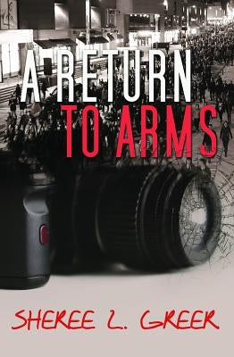 A Return to Arms by Greer, Sheree L.
