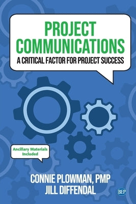 Project Communications: A Critical Factor for Project Success by Plowman, Connie