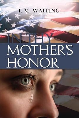 In Thy Mother's Honor by Waiting, I. M.