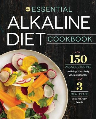 Essential Alkaline Diet Cookbook: 150 Alkaline Recipes to Bring Your Body Back to Balance by Rockridge Press