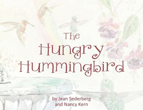 The Hungry Hummingbird by Sederberg, Jean