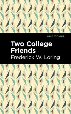Two College Friends by Loring, Frederick W.