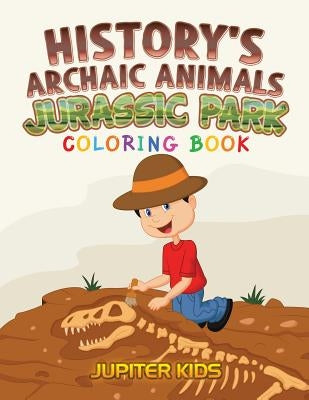 History's Archaic Animals: Jurassic Park Coloring Book by Jupiter Kids