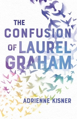 The Confusion of Laurel Graham by Kisner, Adrienne