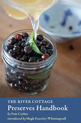 The River Cottage Preserves Handbook by Corbin, Pam
