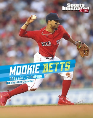 Mookie Betts: Baseball Champion by Chandler, Matt