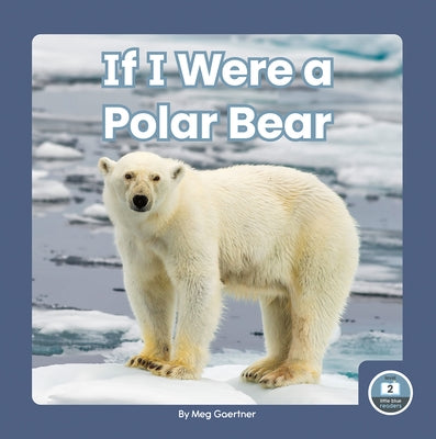 If I Were a Polar Bear by Gaertner, Meg
