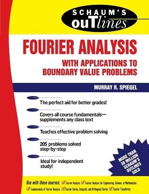 Schaum's Outline of Fourier Analysis with Applications to Boundary Value Problems by Spiegel, Murray R.