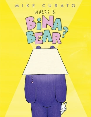 Where Is Bina Bear? by Curato, Mike