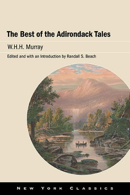 The Best of the Adirondack Tales by Murray, W. H. H.