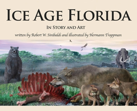 Ice Age Florida: In Story and Art by Sinibaldi, Robert W.