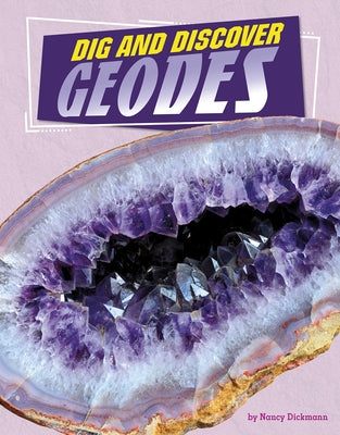 Dig and Discover Geodes by Dickmann, Nancy