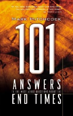 101 Answers to the Most Asked Questions about the End Times by Hitchcock, Mark