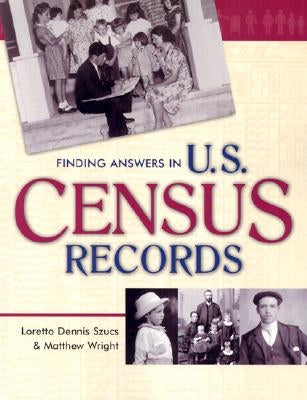 Finding Answers in U.S. Census Records by Szucs, Loretto Dennis