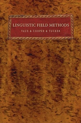 Linguistic Field Methods by Vaux, Bert