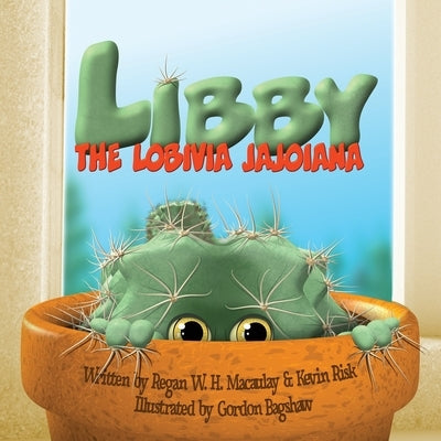 Libby the Lobivia Jajoiana by Macaulay, Regan W. H.