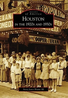 Houston in the 1920s and 1930s by Sloane III, Story Jones