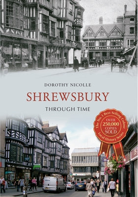 Shrewsbury Through Time by Nicolle, Dorothy