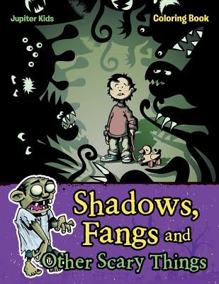 Shadows, Fangs and Other Scary Things Coloring Book by Jupiter Kids