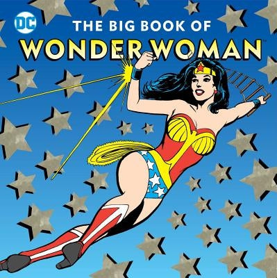 The Big Book of Wonder Woman, Volume 21 by Merberg, Julie