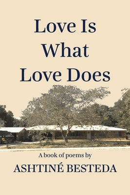 Love Is What Love Does by Besteda, Ashtine