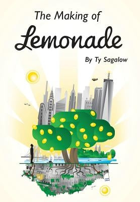 The Making of Lemonade by Sagalow, Ty