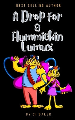 A Drop for a Flummickin Lumux by Baker, Si
