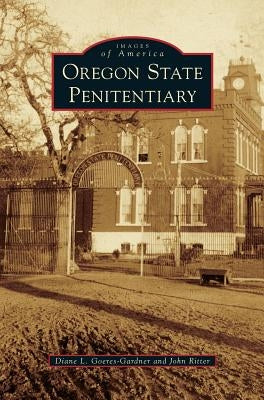 Oregon State Penitentiary by Goeres-Gardner, Diane L.