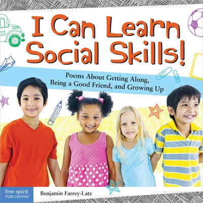 I Can Learn Social Skills!: Poems about Getting Along, Being a Good Friend, and Growing Up by Farrey-Latz, Benjamin